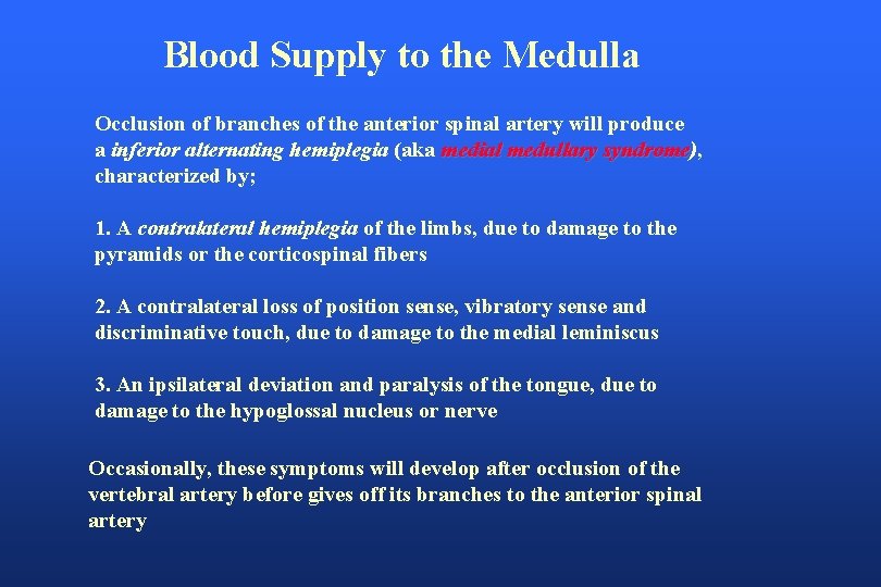 Blood Supply to the Medulla Occlusion of branches of the anterior spinal artery will