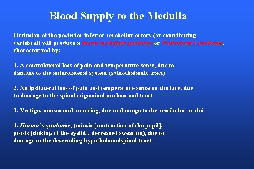 Blood Supply to the Medulla Occlusion of the posterior inferior cerebellar artery (or contributing