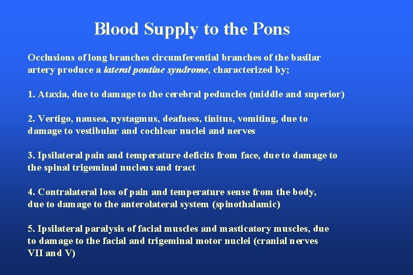 Blood Supply to the Pons Occlusions of long branches circumferential branches of the basilar