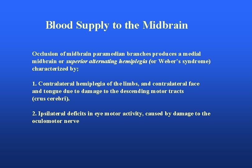 Blood Supply to the Midbrain Occlusion of midbrain paramedian branches produces a medial midbrain