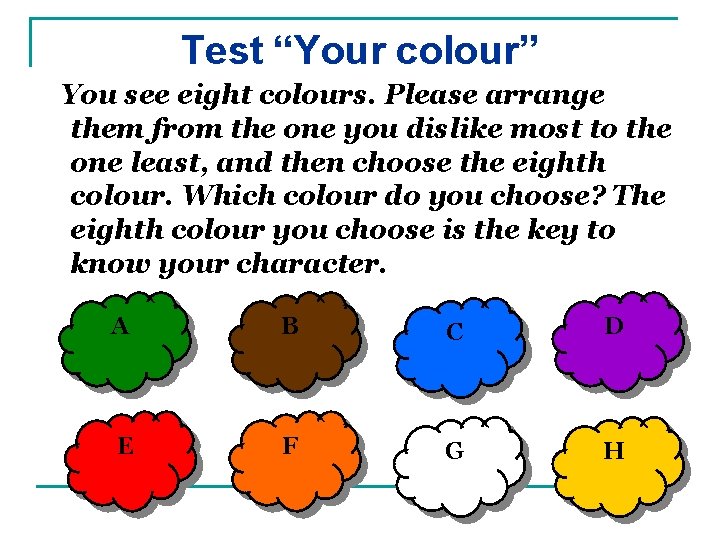 Test “Your colour” You see eight colours. Please arrange them from the one you