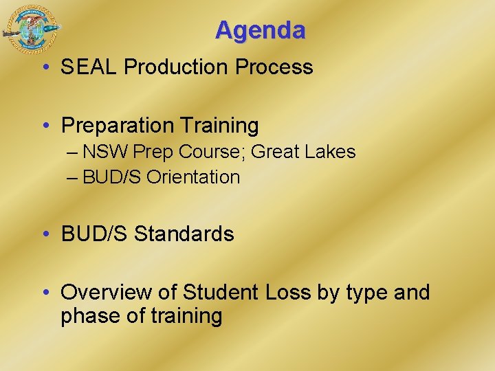 Agenda • SEAL Production Process • Preparation Training – NSW Prep Course; Great Lakes Agenda • SEAL Production Process • Preparation Training – NSW Prep Course; Great Lakes