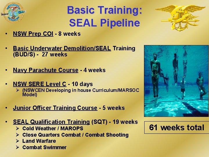 Basic Training: SEAL Pipeline • NSW Prep COI - 8 weeks • Basic Underwater Basic Training: SEAL Pipeline • NSW Prep COI - 8 weeks • Basic Underwater