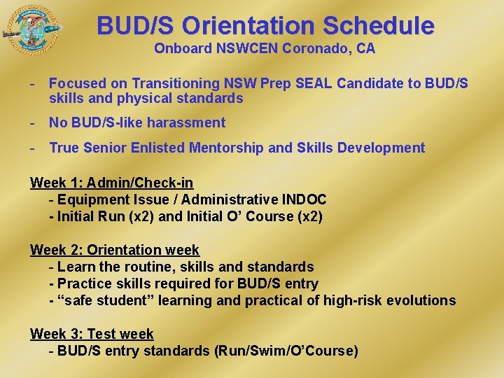 BUD/S Orientation Schedule Onboard NSWCEN Coronado, CA - Focused on Transitioning NSW Prep SEAL BUD/S Orientation Schedule Onboard NSWCEN Coronado, CA - Focused on Transitioning NSW Prep SEAL