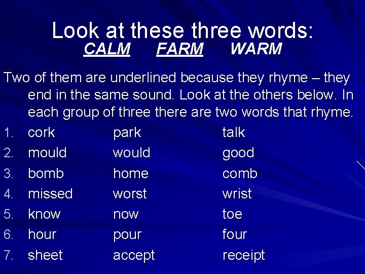 Look at these three words: CALM FARM WARM Two of them are underlined because