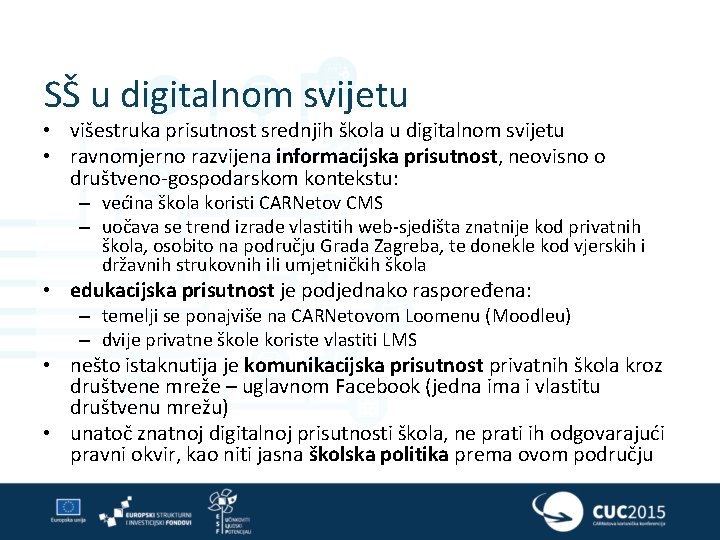 SŠ u digitalnom svijetu • višestruka prisutnost srednjih škola u digitalnom svijetu • ravnomjerno