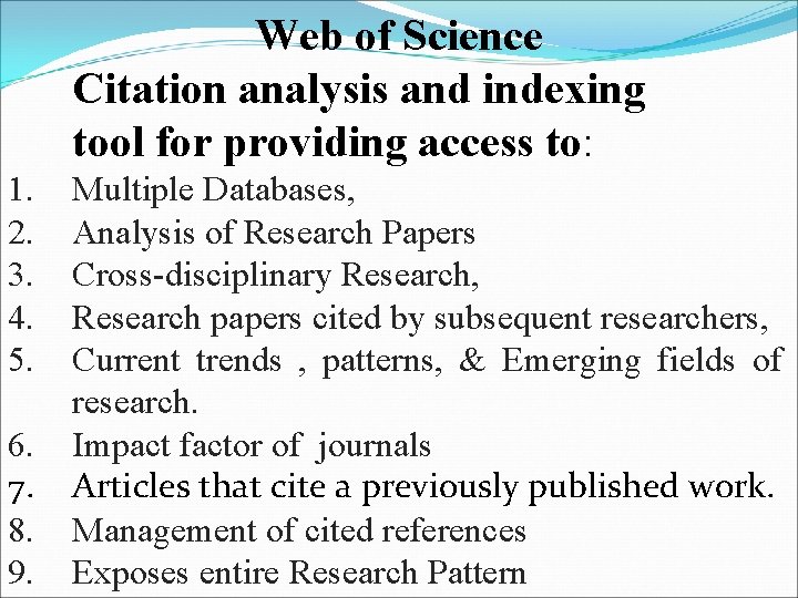 Web of Science Citation analysis and indexing tool for providing access to: 1. 2.