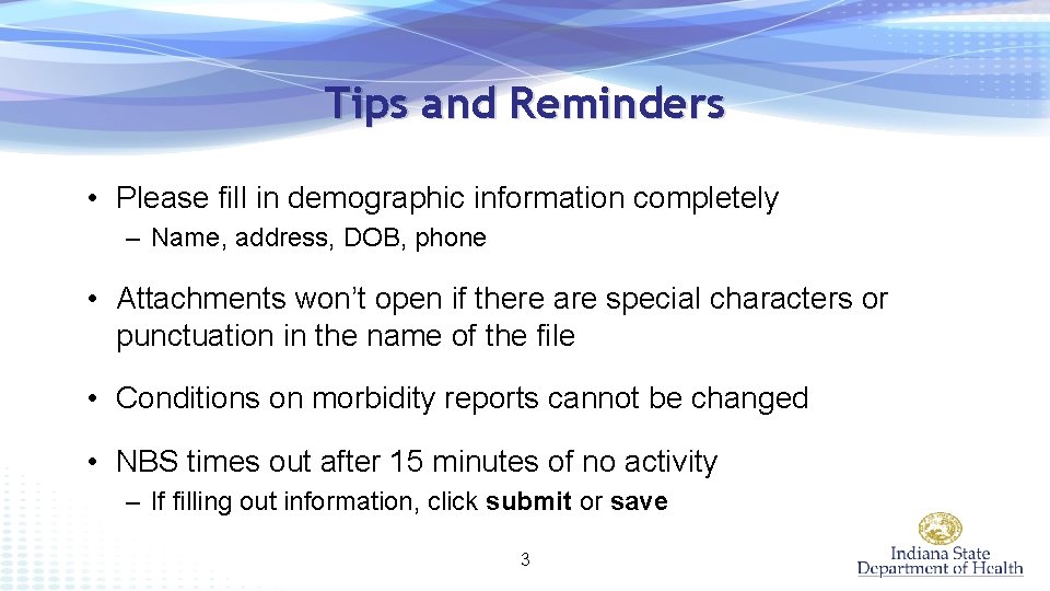 Tips and Reminders • Please fill in demographic information completely – Name, address, DOB,