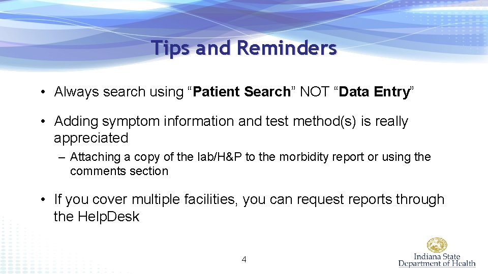 Tips and Reminders • Always search using “Patient Search” NOT “Data Entry” • Adding