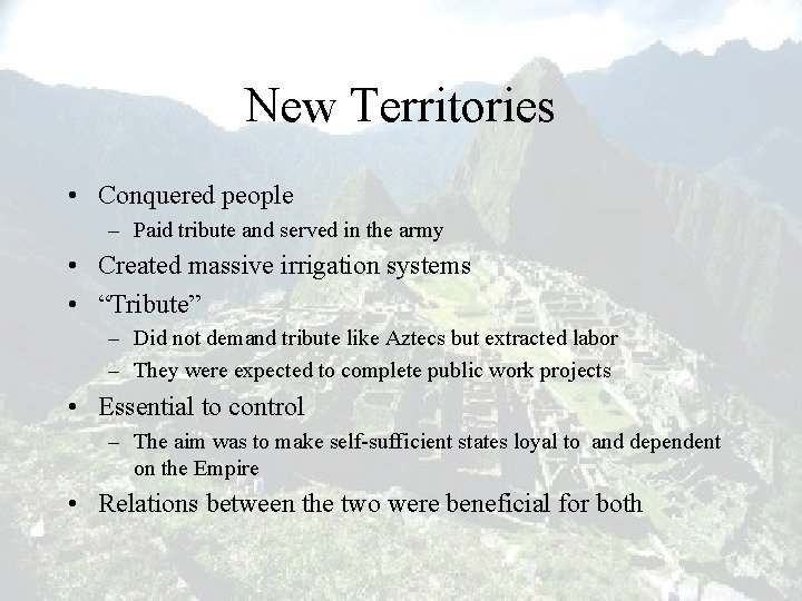 New Territories • Conquered people – Paid tribute and served in the army •