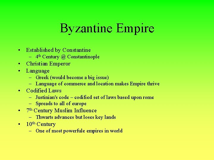 Byzantine Empire • Established by Constantine – 4 th Century @ Constantinople • Christian