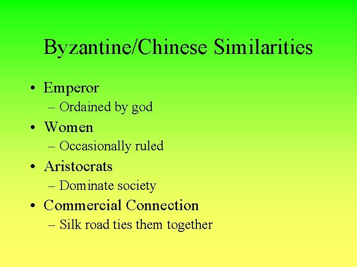 Byzantine/Chinese Similarities • Emperor – Ordained by god • Women – Occasionally ruled •