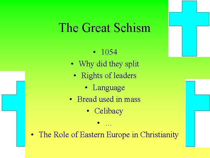 The Great Schism • 1054 • Why did they split • Rights of leaders