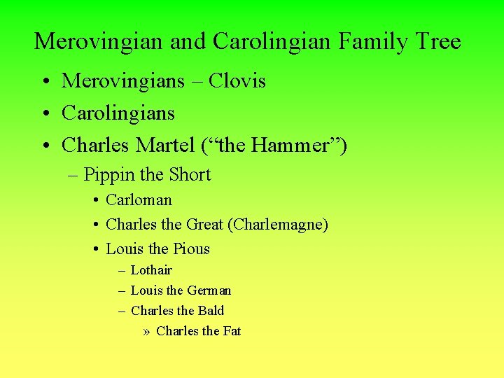 Merovingian and Carolingian Family Tree • Merovingians – Clovis • Carolingians • Charles Martel