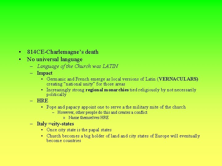  • 814 CE-Charlemagne’s death • No universal language – Language of the Church