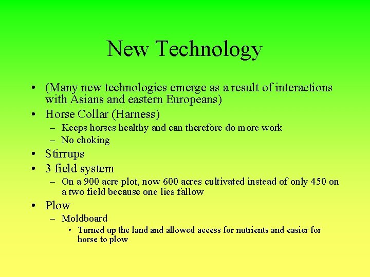 New Technology • (Many new technologies emerge as a result of interactions with Asians