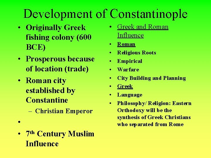 Development of Constantinople • Originally Greek fishing colony (600 BCE) • Prosperous because of