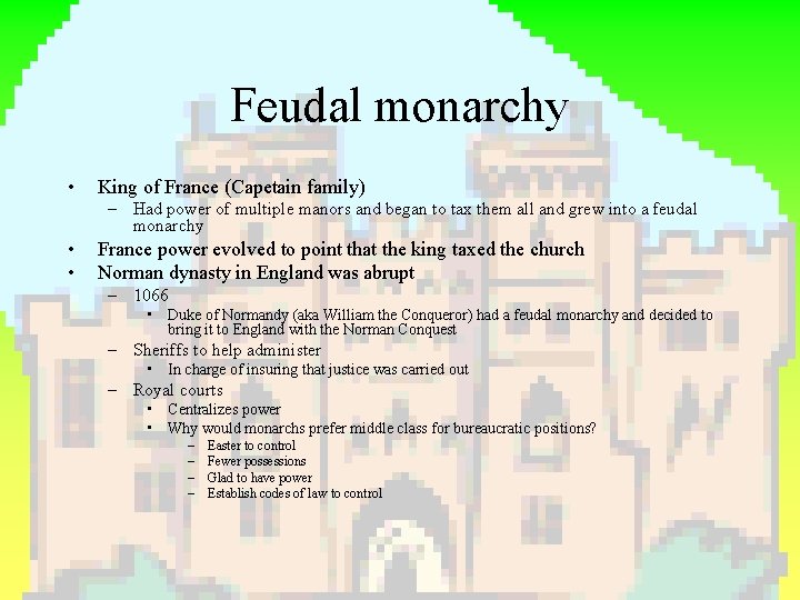 Feudal monarchy • King of France (Capetain family) – Had power of multiple manors