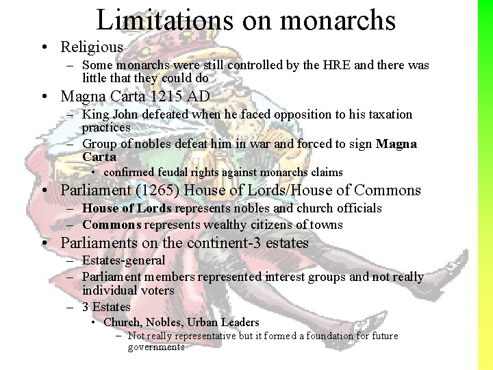 Limitations on monarchs • Religious – Some monarchs were still controlled by the HRE