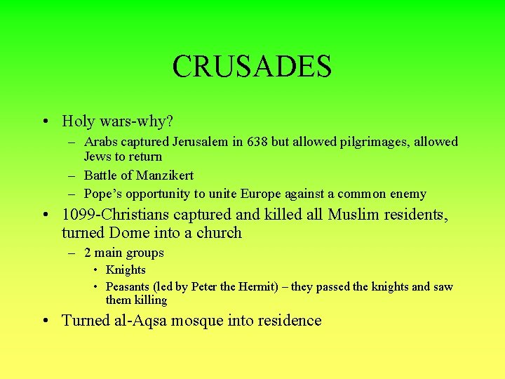 CRUSADES • Holy wars-why? – Arabs captured Jerusalem in 638 but allowed pilgrimages, allowed