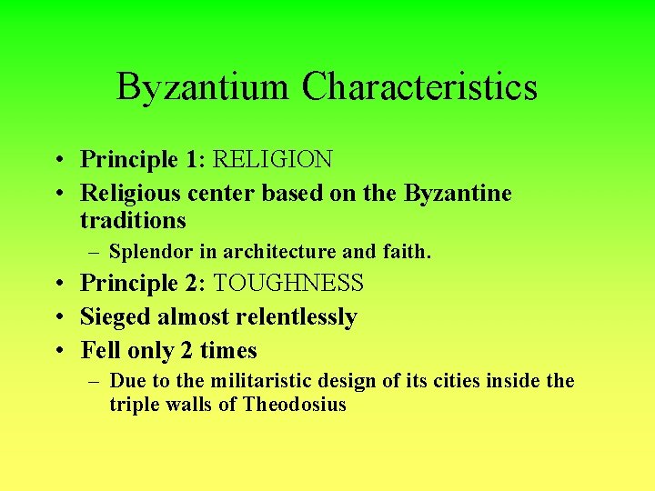 Byzantium Characteristics • Principle 1: RELIGION • Religious center based on the Byzantine traditions