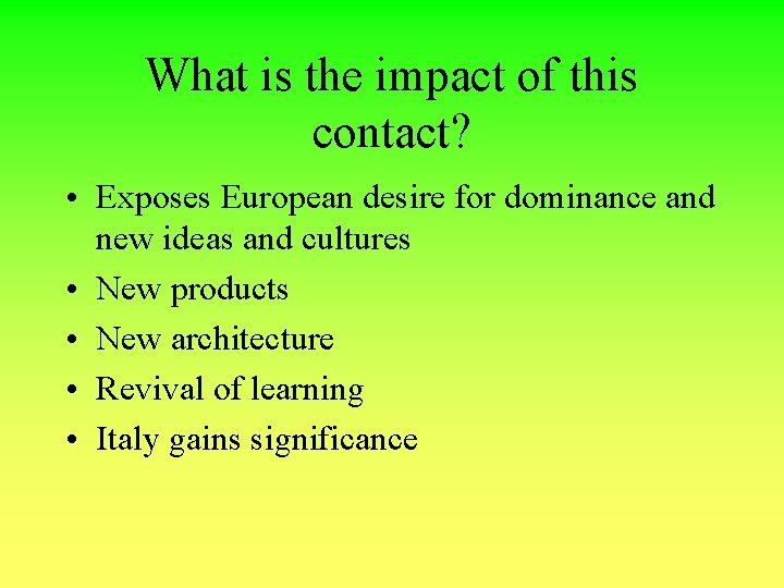 What is the impact of this contact? • Exposes European desire for dominance and