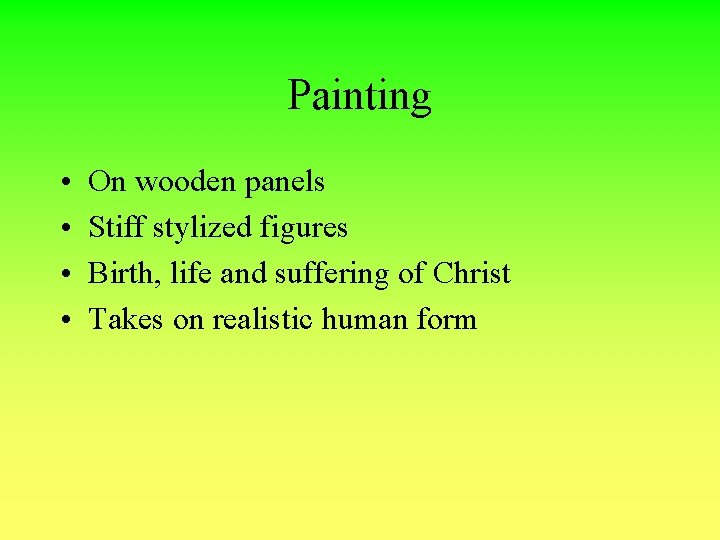 Painting • • On wooden panels Stiff stylized figures Birth, life and suffering of