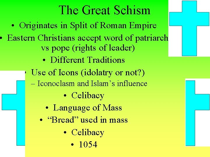 The Great Schism • Originates in Split of Roman Empire • Eastern Christians accept