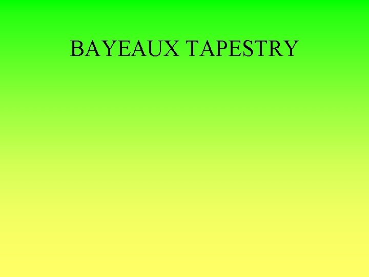 BAYEAUX TAPESTRY 