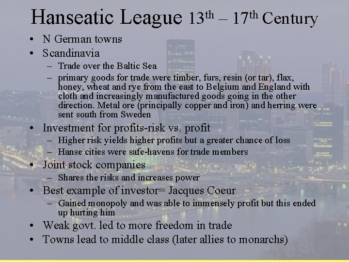 Hanseatic League 13 th – 17 th Century • N German towns • Scandinavia