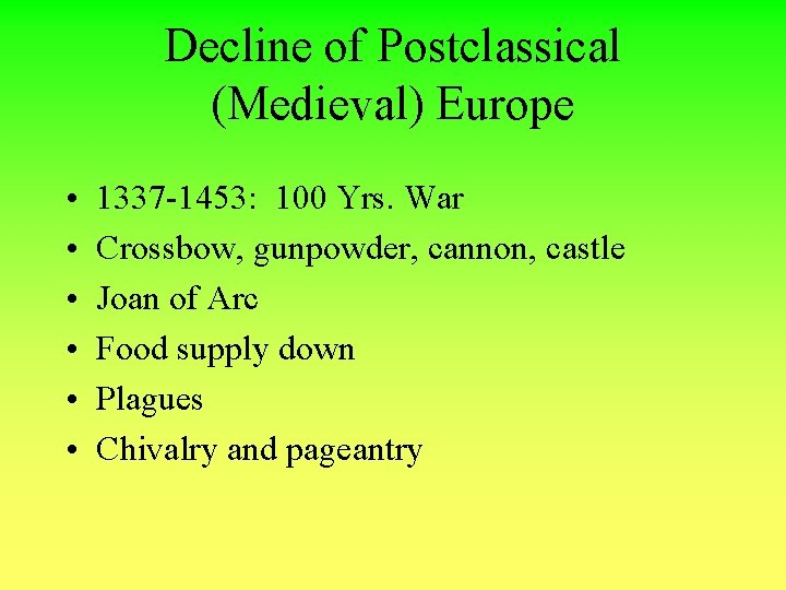 Decline of Postclassical (Medieval) Europe • • • 1337 -1453: 100 Yrs. War Crossbow,