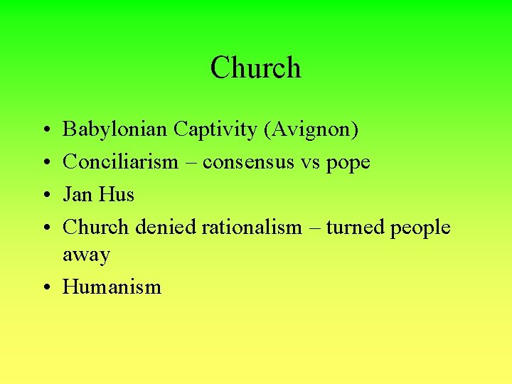 Church • • Babylonian Captivity (Avignon) Conciliarism – consensus vs pope Jan Hus Church