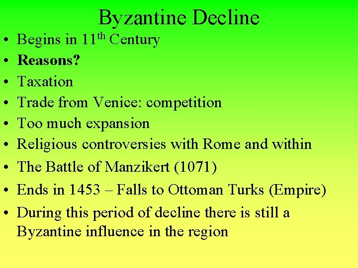 Byzantine Decline • • • Begins in 11 th Century Reasons? Taxation Trade from