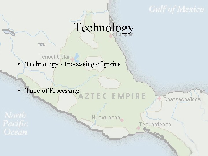 Technology • Technology - Processing of grains • Time of Processing 