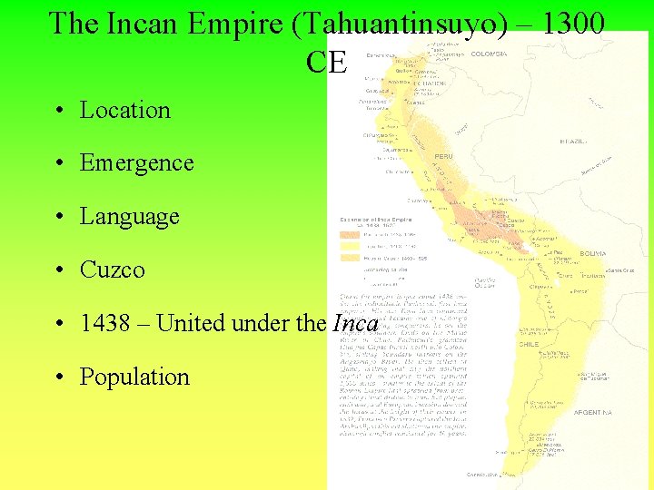 The Incan Empire (Tahuantinsuyo) – 1300 CE • Location • Emergence • Language •