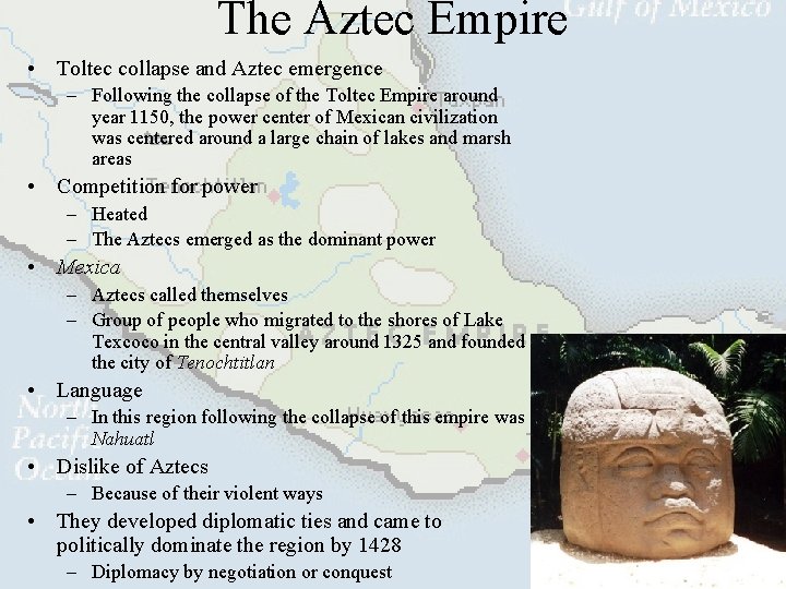 The Aztec Empire • Toltec collapse and Aztec emergence – Following the collapse of