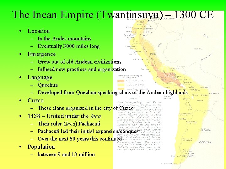The Incan Empire (Twantinsuyu) – 1300 CE • Location – In the Andes mountains
