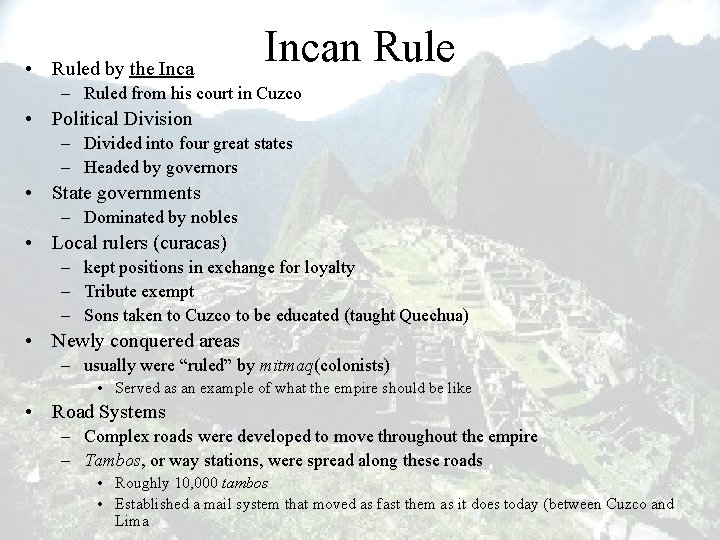 • Ruled by the Incan Rule – Ruled from his court in Cuzco