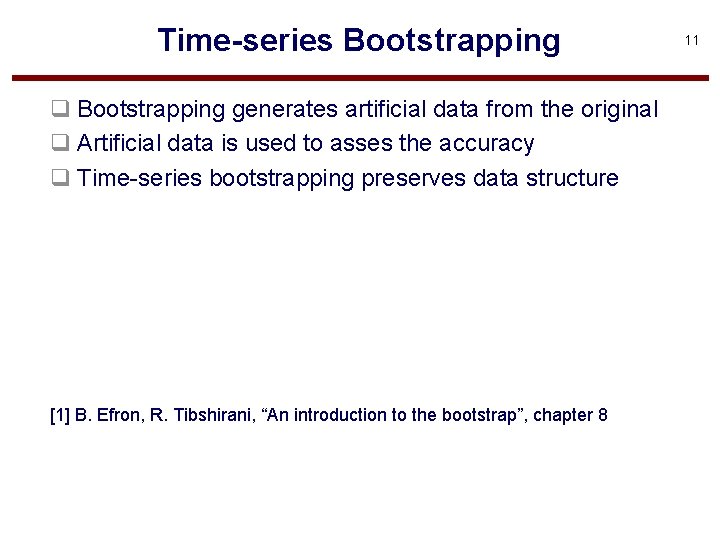Time-series Bootstrapping q Bootstrapping generates artificial data from the original q Artificial data is