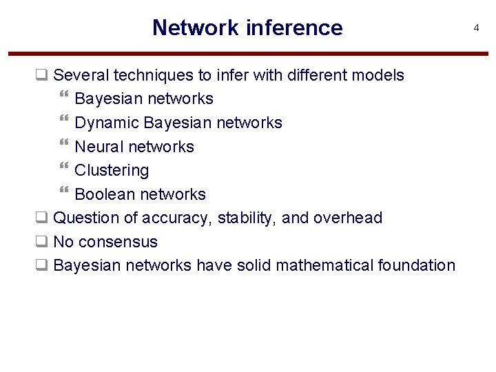 Network inference q Several techniques to infer with different models } Bayesian networks }