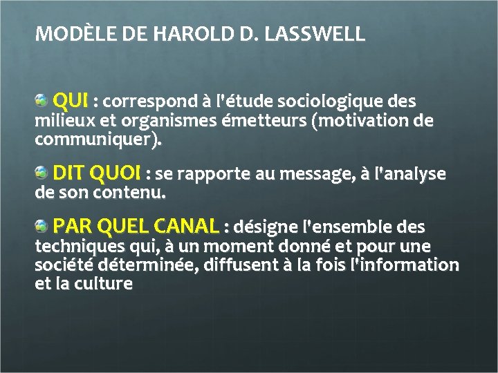 MODÈLE DE HAROLD D. LASSWELL QUI : correspond à l'étude sociologique des milieux et