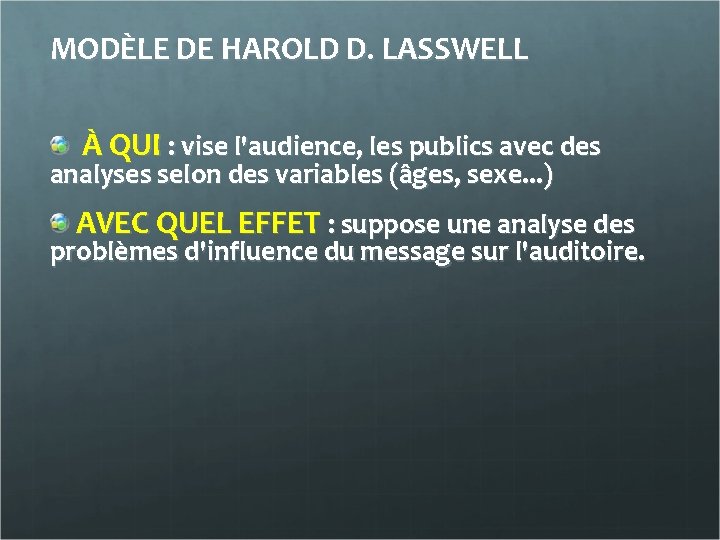 MODÈLE DE HAROLD D. LASSWELL À QUI : vise l'audience, les publics avec des