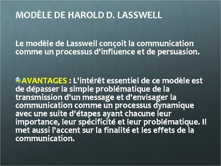 MODÈLE DE HAROLD D. LASSWELL Le modèle de Lasswell conçoit la communication comme un