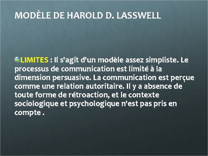 MODÈLE DE HAROLD D. LASSWELL LIMITES : Il s'agit d'un modèle assez simpliste. Le