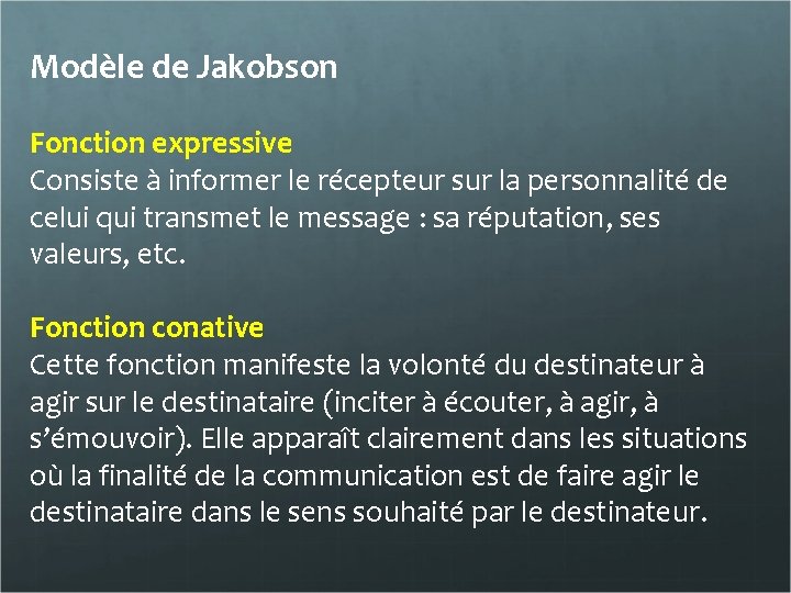 Modèle de Jakobson Fonction expressive Consiste à informer le récepteur sur la personnalité de