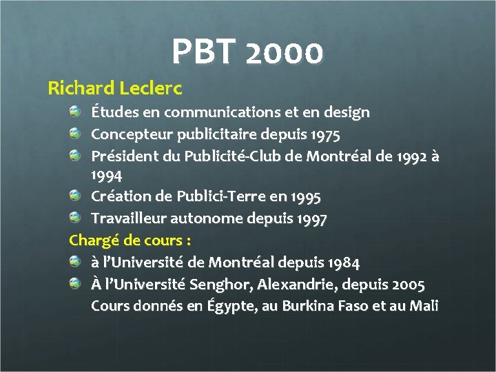 PBT 2000 Richard Leclerc Études en communications et en design Concepteur publicitaire depuis 1975