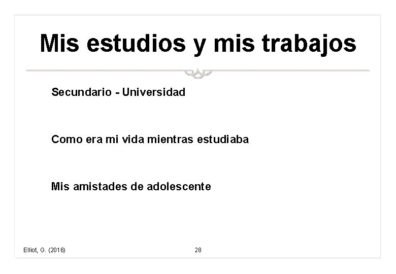 Mis estudios y mis trabajos Secundario - Universidad Como era mi vida mientras estudiaba