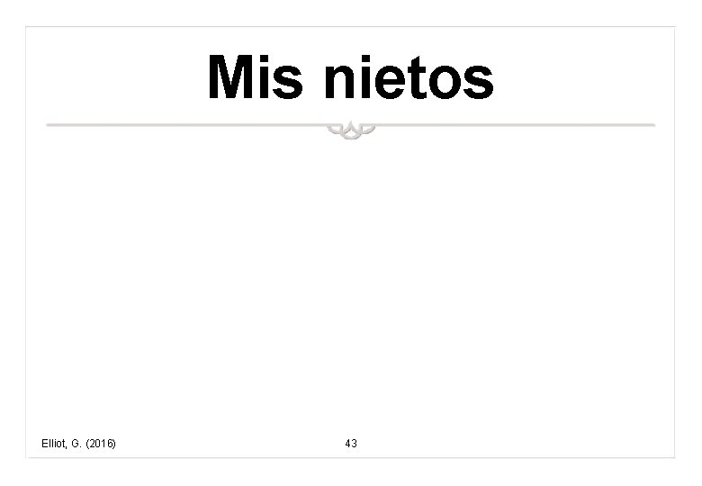 Mis nietos Elliot, G. (2016) 43 