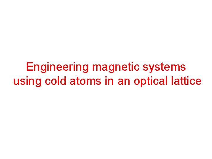 Engineering magnetic systems using cold atoms in an optical lattice 