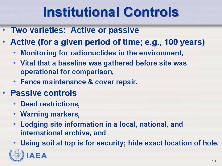 Institutional Controls • Two varieties: Active or passive • Active (for a given period